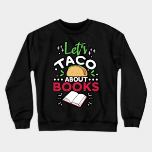 Let´s Taco About Books Crewneck Sweatshirt